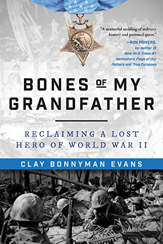 Bones of my Grandfather: Reclaiming a Lost Hero of WWII